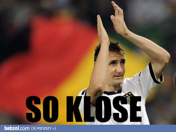 So Klose!