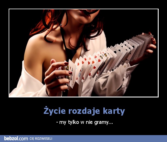 Życie rozdaje karty