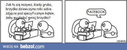 Kiedy brzydka dziewczyna robi sobie zdjęcie pod dziwnym kątem