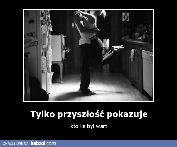 Tylko przyszłość pokazuje