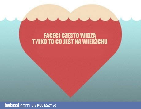 Faceci widzą to, co...