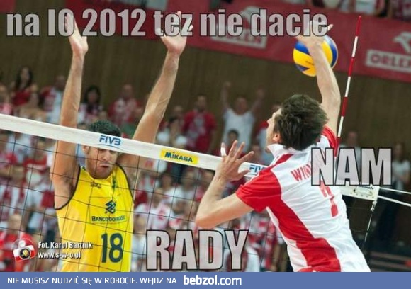 Na igrzyskach też nie dacie rady!