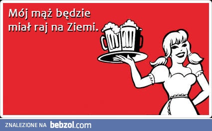 Mój mąż będzie miał raj!