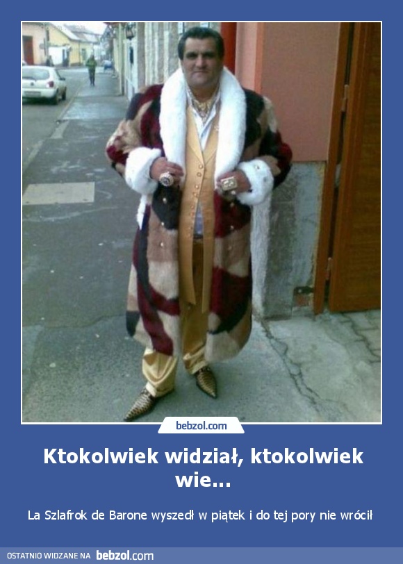 Ktokolwiek widział, ktokolwiek wie...