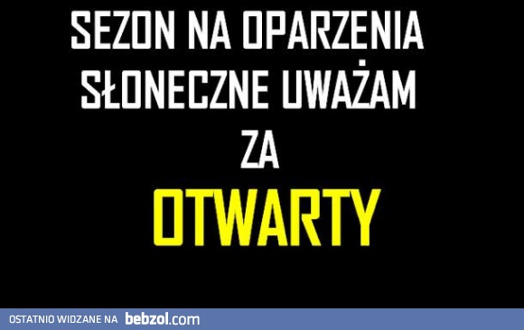 Sezon uważam za otwarty!