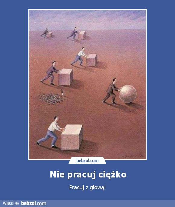 Nie pracuj ciężko