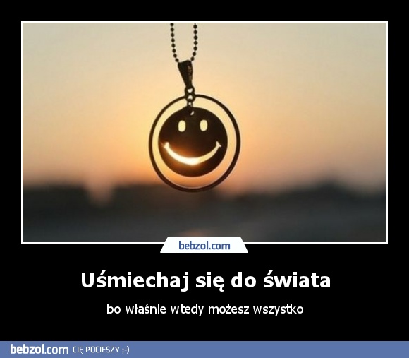 Uśmiechaj się do świata
