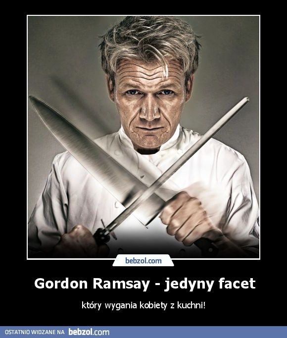 Gordon Ramsay - jedyny facet