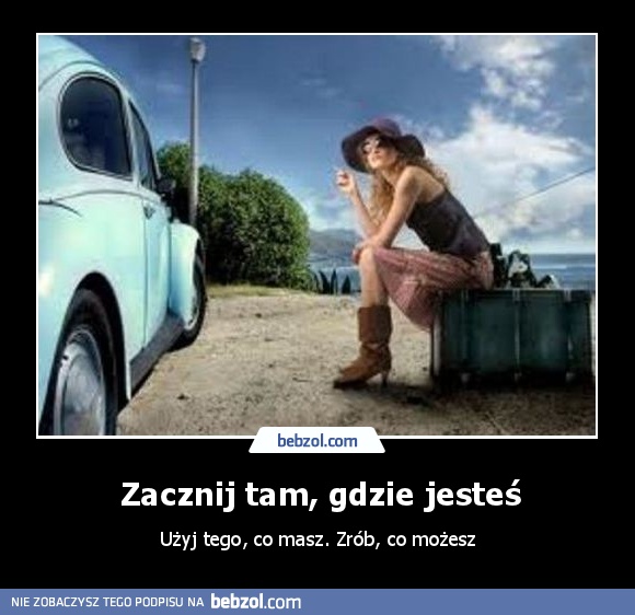 Zacznij tam, gdzie jesteś