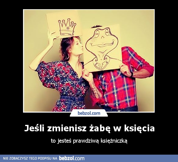 Jeśli zmienisz żabę w księcia