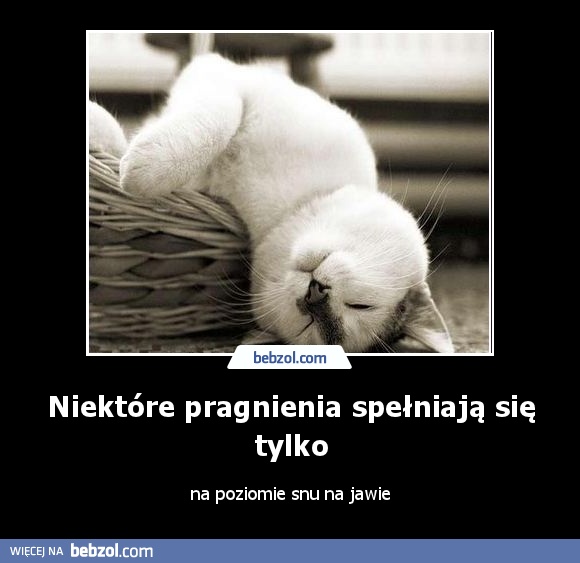Niektóre pragnienia spełniają się tylko
