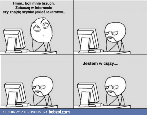 Trochę źle się czuję, sprawdzę w Internecie...