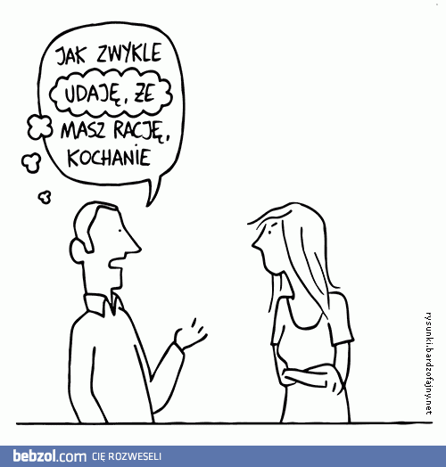 Jak zwykle masz rację kochanie