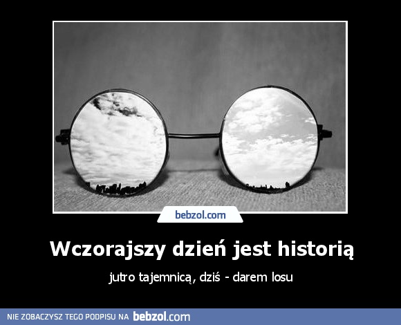 Wczorajszy dzień jest historią