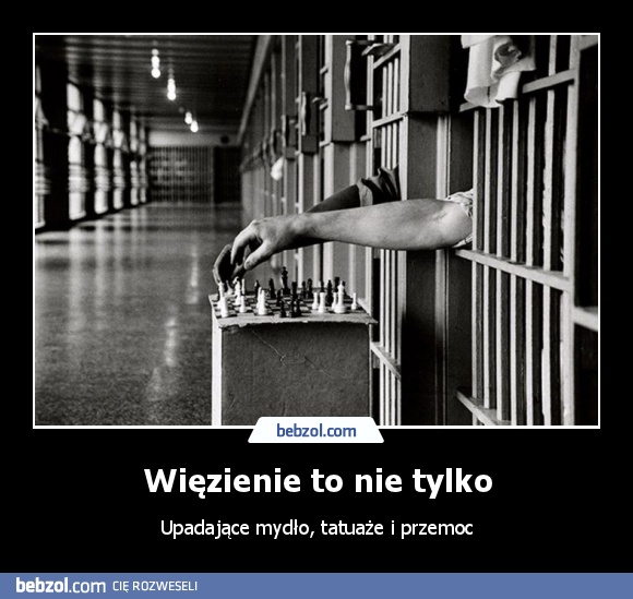 Więzienie to nie tylko