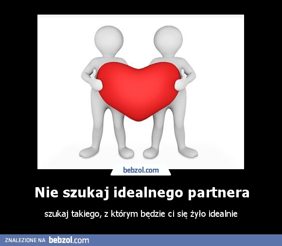 Nie szukaj idealnego partnera