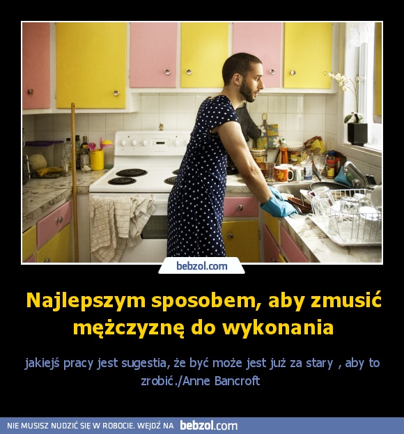 Najlepszym sposobem, aby zmusić mężczyznę do wykonania