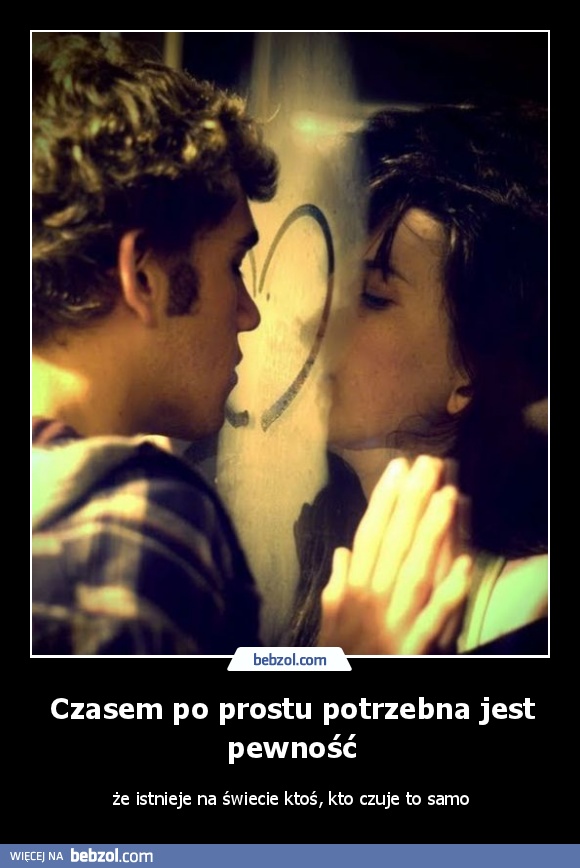 Czasem po prostu potrzebna jest pewność