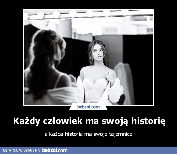 Każdy człowiek ma swoją historię