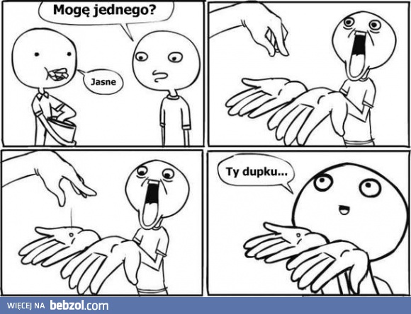 Mogę jednego?