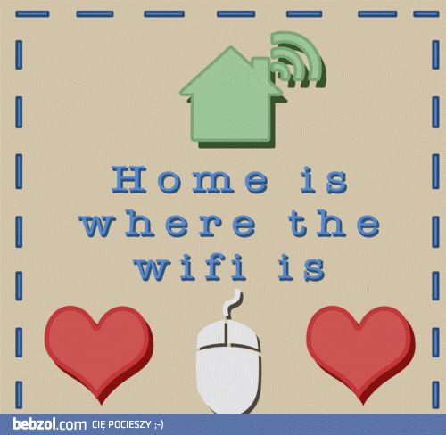 Dom jest tam, gdzie Wifi
