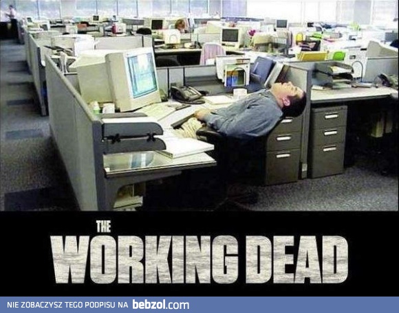 The Working Dead
