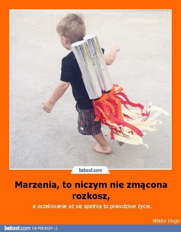 Marzenia, to niczym nie zmącona rozkosz