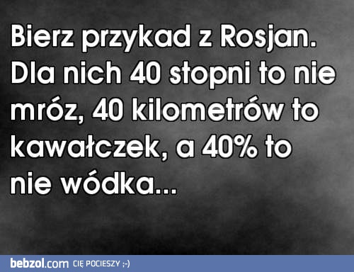 Bierz przykład z Rosjan!