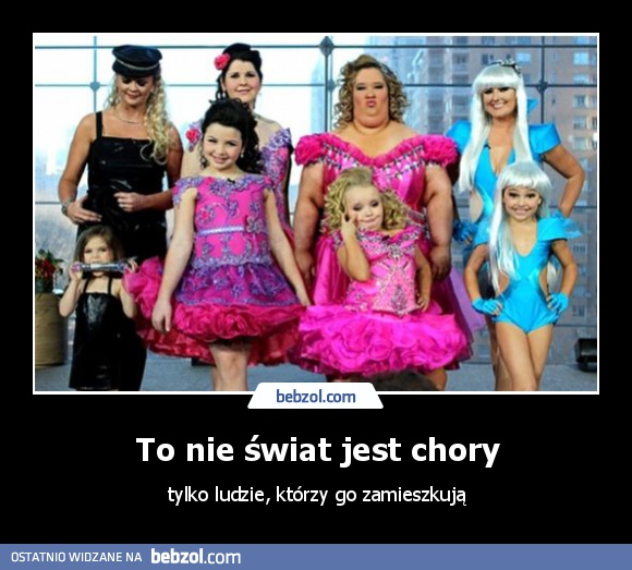 To nie świat jest chory