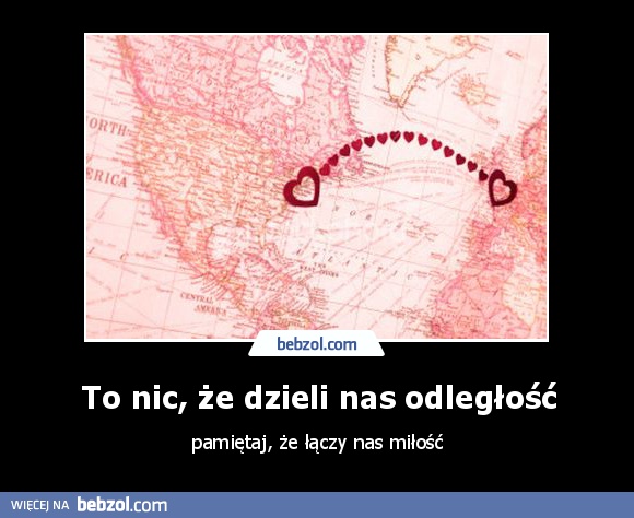 To nic, że dzieli nas odległość