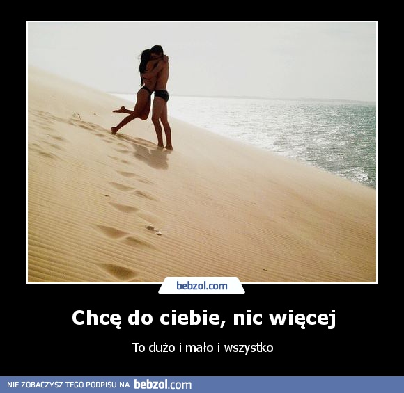 Chcę do ciebie, nic więcej