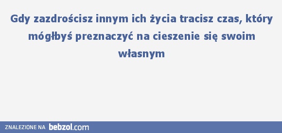 Gdy zazdrościsz innym ich życia