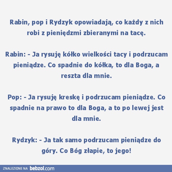 Co Bóg złapie...