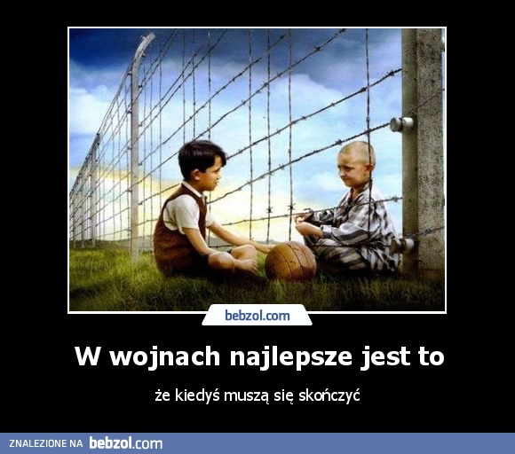 W wojnach najlepsze jest to