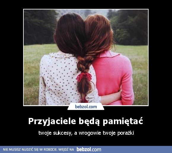 Przyjaciele będą pamiętać 