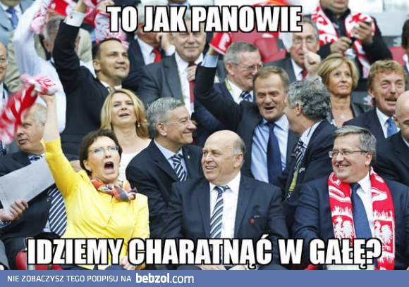 To jak panowie?