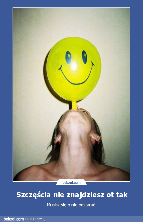 Szczęścia nie znajdziesz ot tak