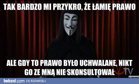 Bardzo mi przykro, że łamię prawo, ale...