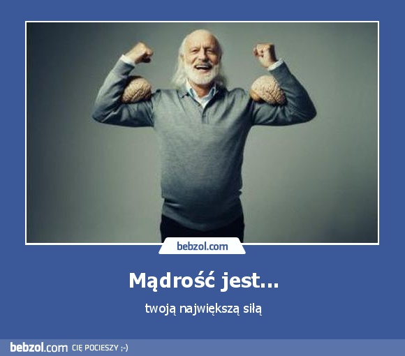 Mądrość jest...
