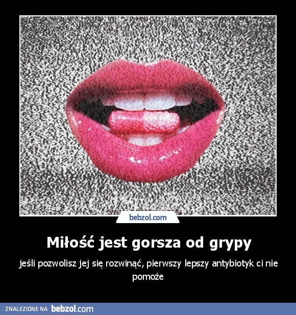 Miłość jest gorsza od grypy
