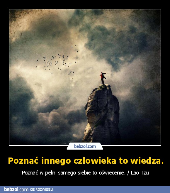 Poznać innego człowieka to wiedza.