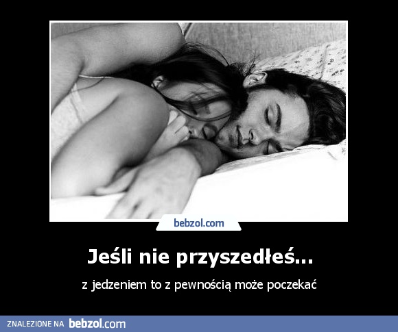 Jeśli nie przyszedłeś...