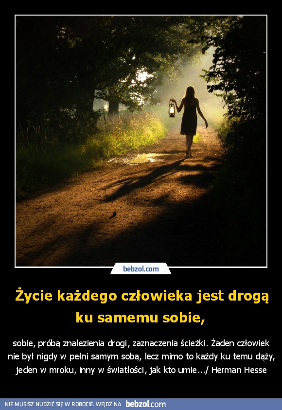 Życie każdego człowieka jest drogą ku samemu sobie, 