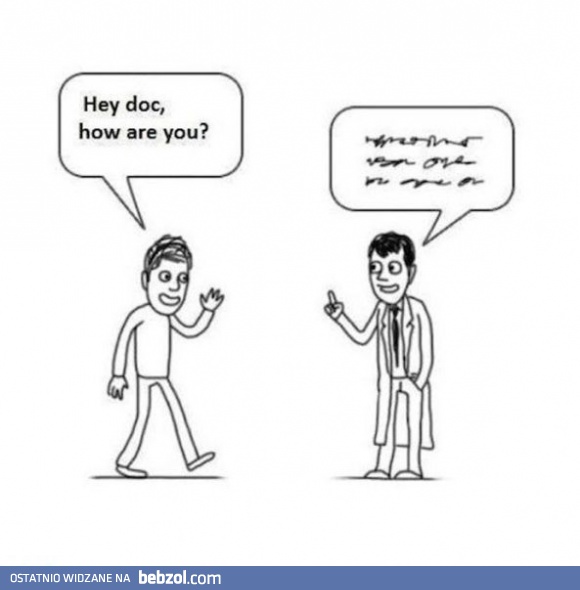 Cześć doktorku, co u ciebie?