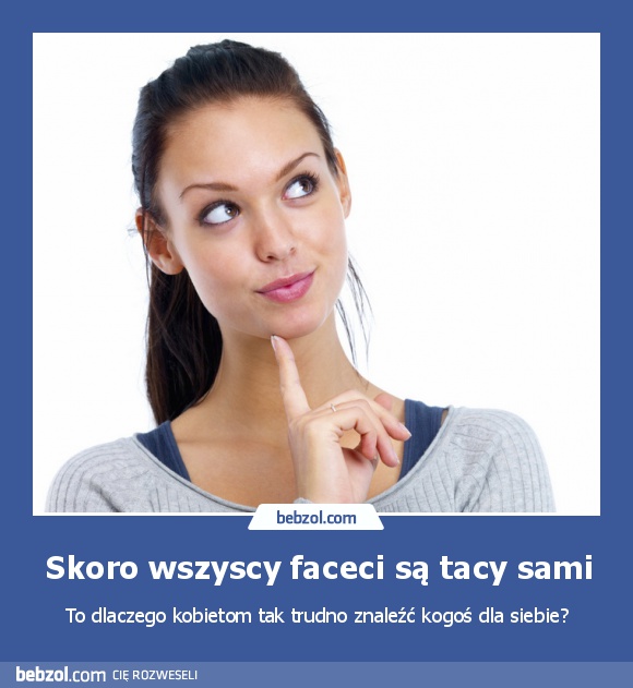 Skoro wszyscy faceci są tacy sami