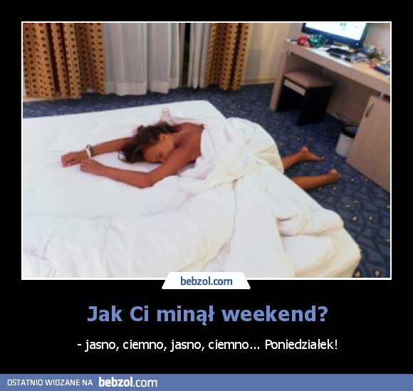 Jak Ci minął weekend?