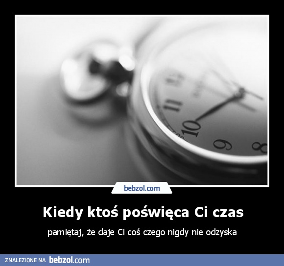 Kiedy ktoś poświęca Ci czas