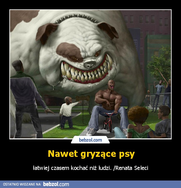 Nawet gryzące psy