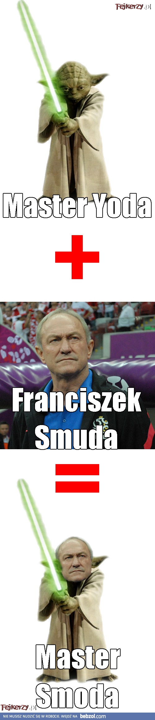 Master Yoda + Franciszek Smuda = ...
