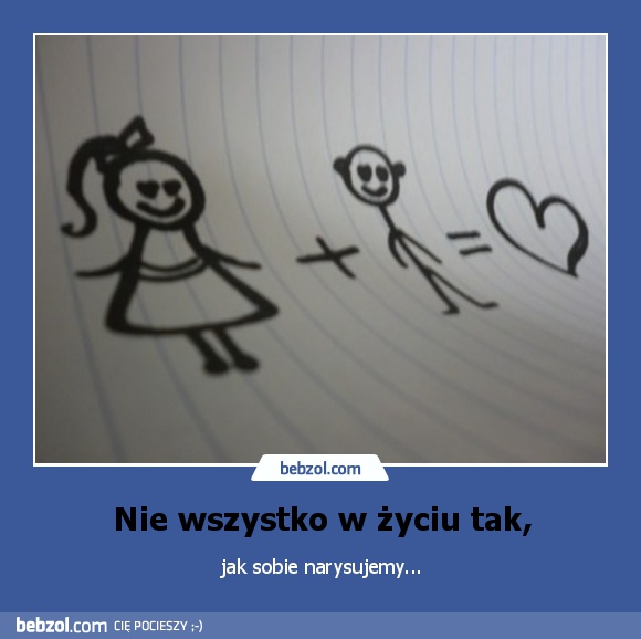 Nie wszystko w życiu tak,